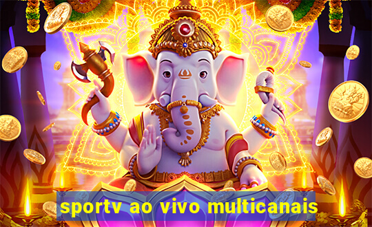 sportv ao vivo multicanais